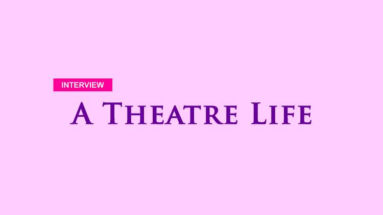 Interview - A Theatre Life