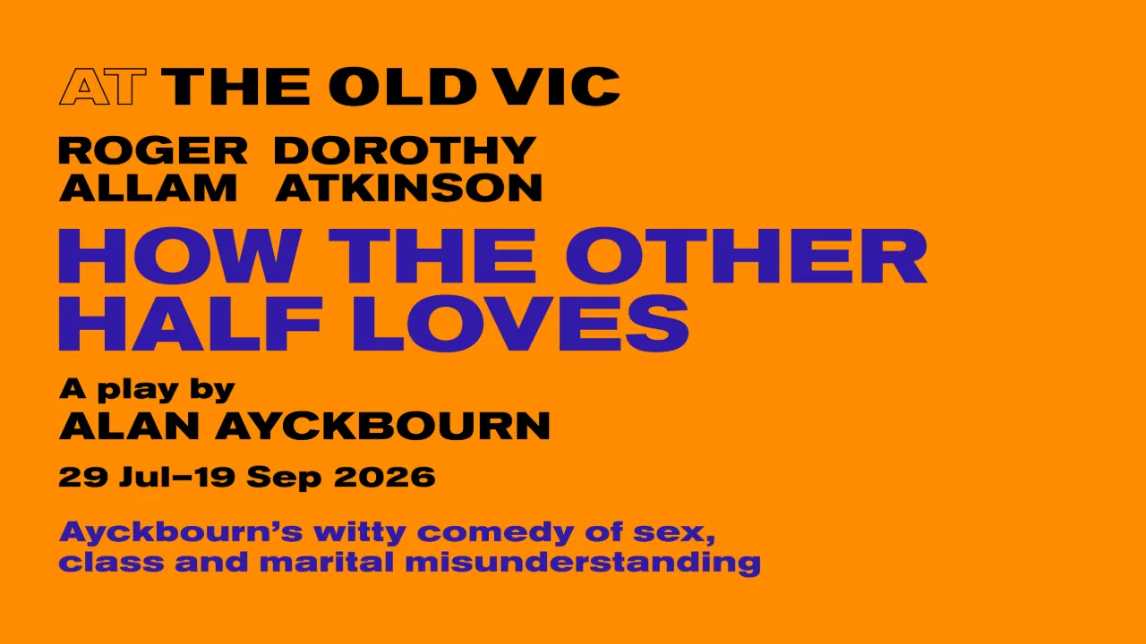 Poster for How the Other Half Loves at The Old Vic, starring Roger Allam and Dorothy Atkinson (Alan Ayckbourn), runs 29 Jul–19 Sep 2026.