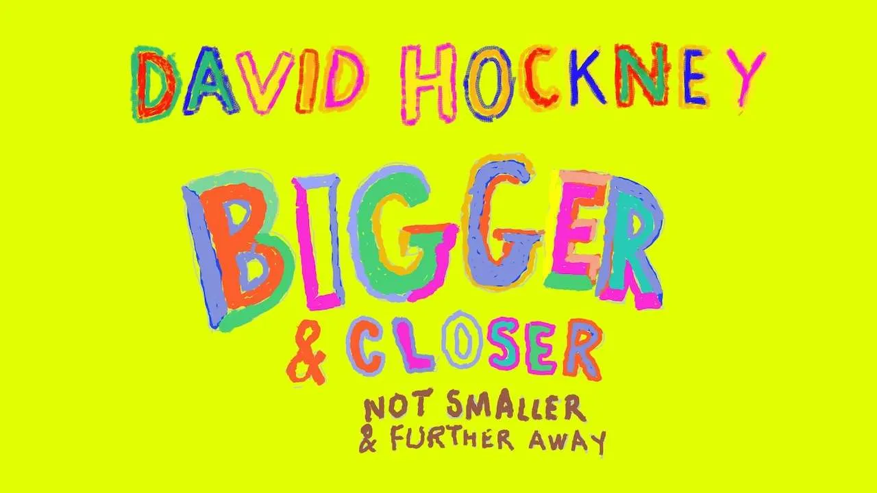 David Hockney- Bigger & Closer (not smaller & further away)