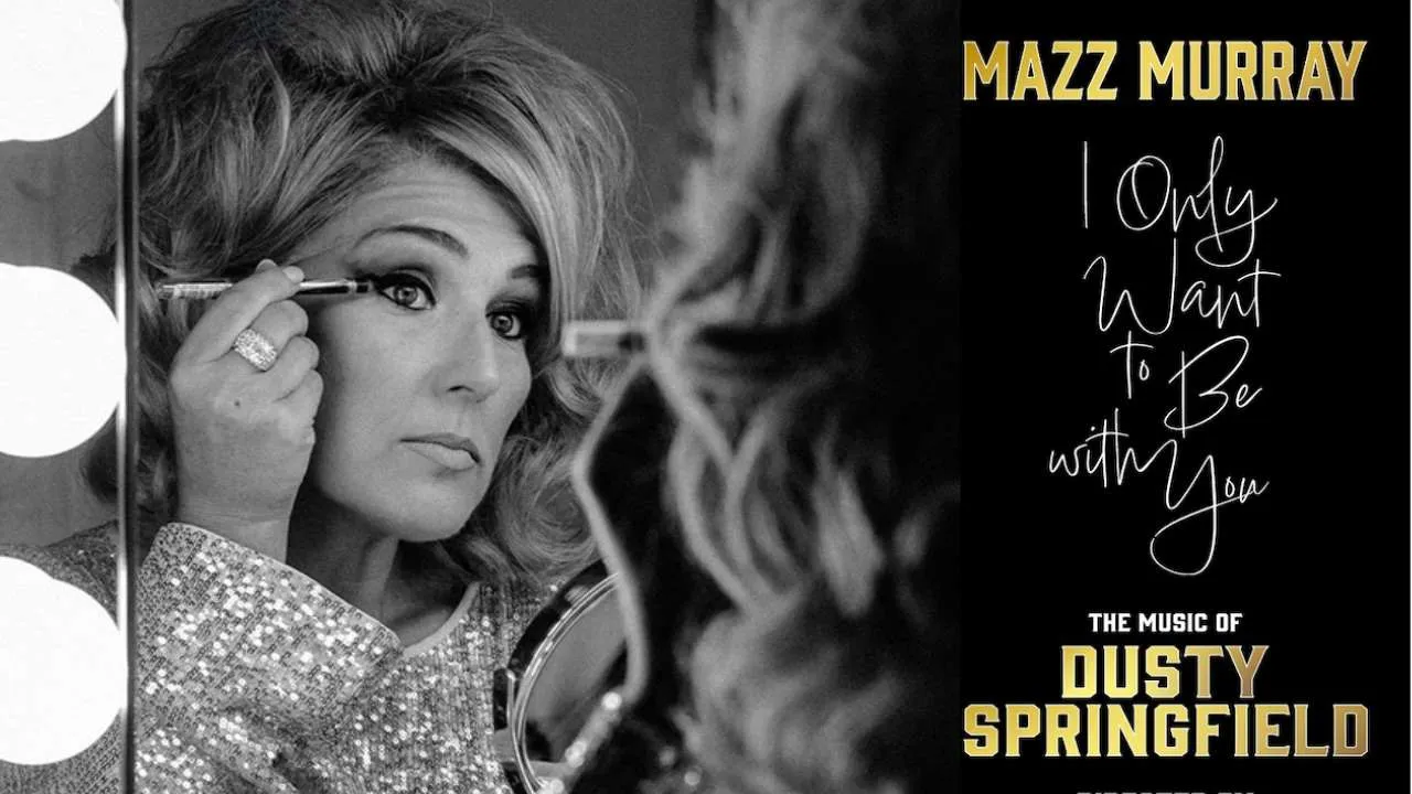 Mazz Murray - I Only Want To Be With You - The Music of Dusty Springfield