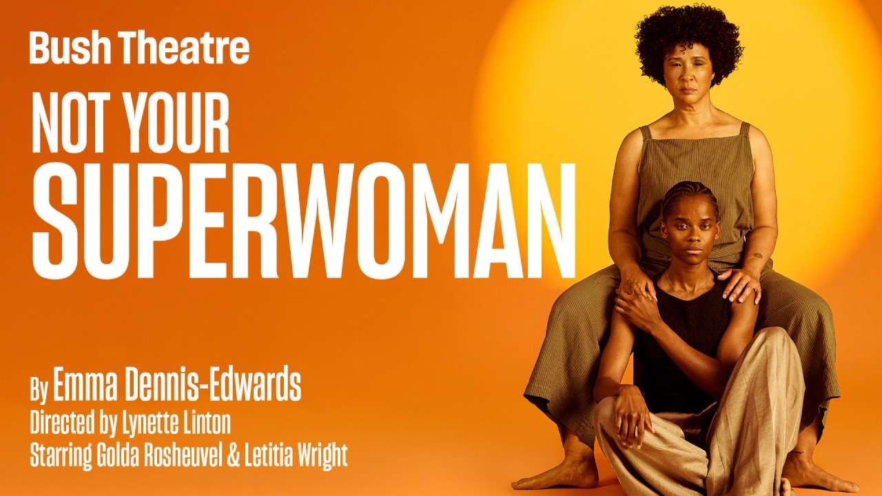 Not Your Superwoman Tickets – Starring Letitia Wright & Golda Rosheuvel Not Your Superwoman Tickets – Starring Letitia Wright & Golda Rosheuvel