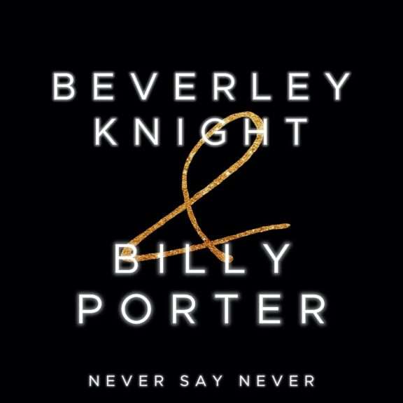 Never Say Never - Billy Porter & Beverley Knight