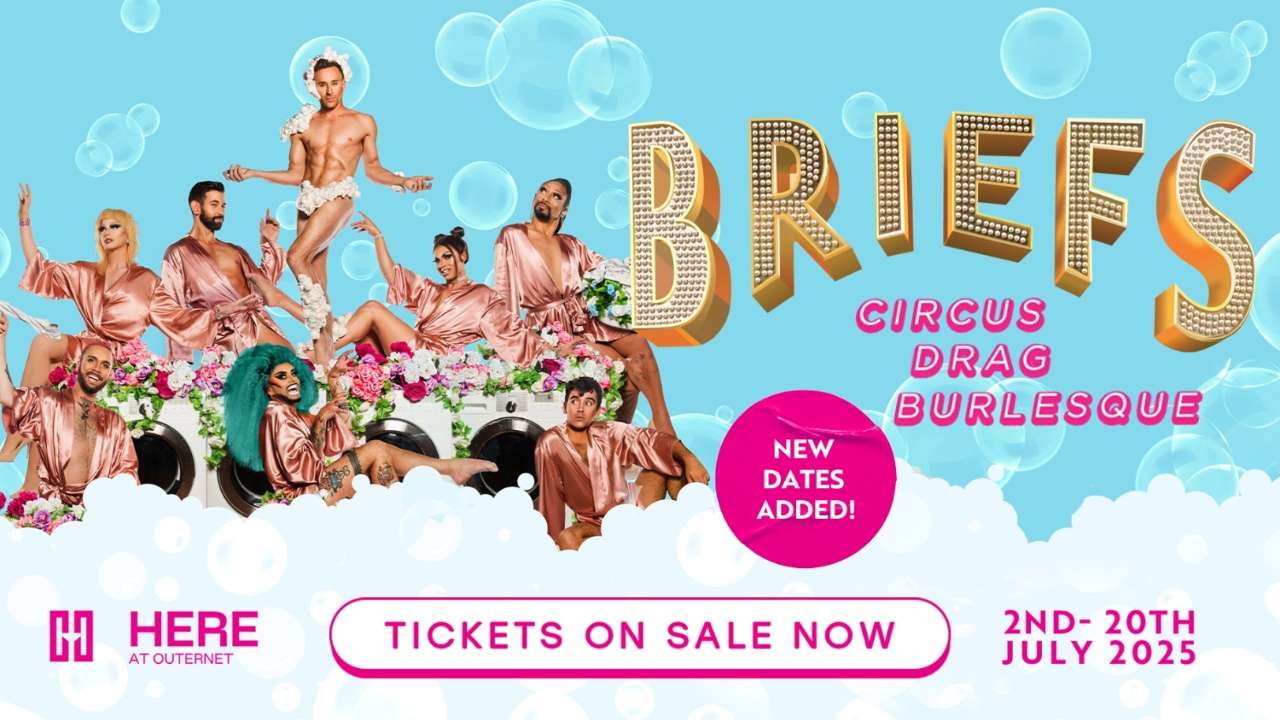 Briefs Tickets – HERE at Outernet, London Briefs Tickets – HERE at Outernet, London