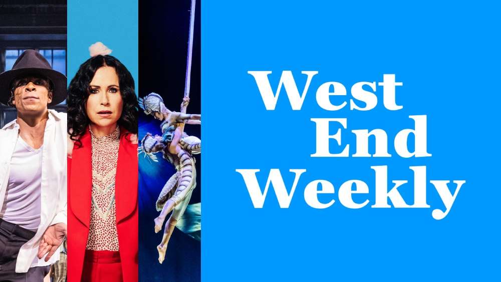 West End Weekly (19 July 2025): MJ, Minnie Driver, Cirque du Soleil & more West End Weekly (19 July 2025): MJ, Minnie Driver, Cirque du Soleil & more