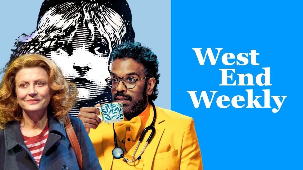 West End Weekly (11 October 2025): Romesh Ranganathan, Susan Sarandon, birthdays for Les Mis and Phantom & more West End Weekly (11 October 2025): Romesh Ranganathan, Susan Sarandon, birthdays for Les Mis and Phantom & more