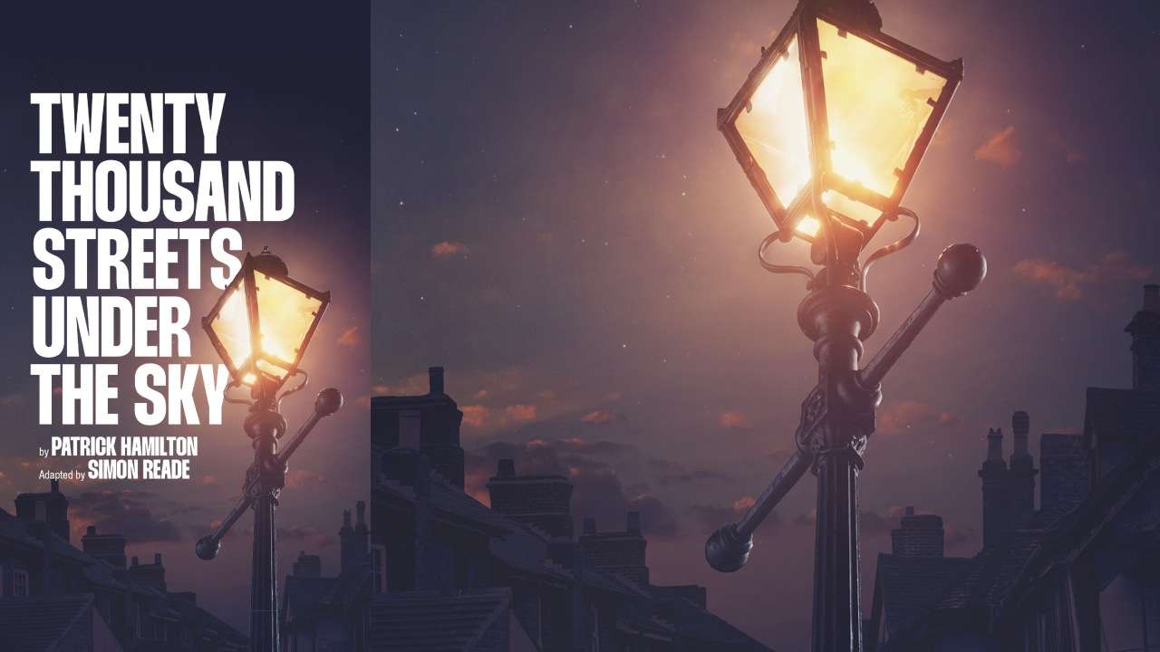 Patrick Hamilton’s Twenty Thousand Streets Under the Sky stage adaptation to premiere in London Patrick Hamilton’s Twenty Thousand Streets Under the Sky stage adaptation to premiere in London