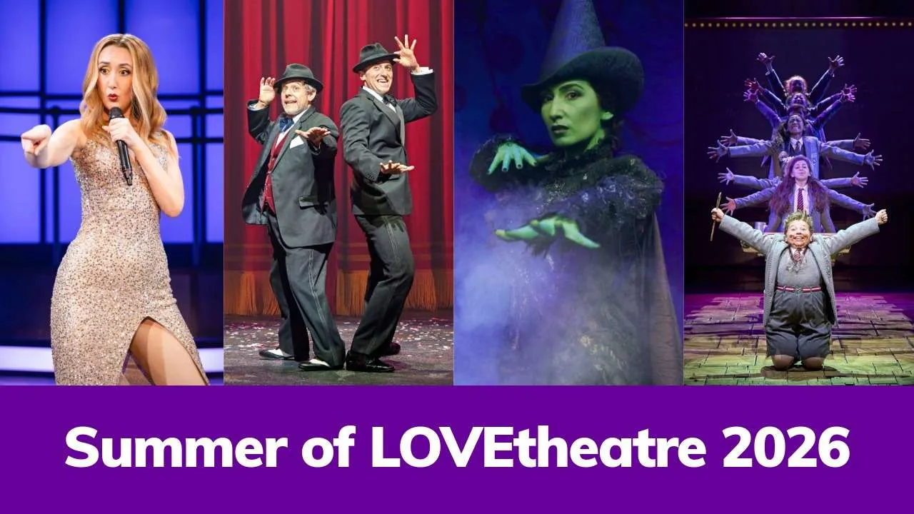 Summer of LOVEtheatre. Titanique. Photo by Mark Senior / The Producers. Photo by Manuel Harlan / Wicked. Photo by Matt Crockett / Matilda the Musical. Photo by Manuel Harlan