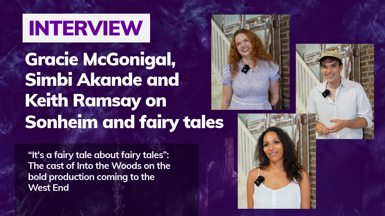 Gracie McGonigal, Simbi Akande and Keith Ramsey on Sonheim and fairy tales in Into the Woods