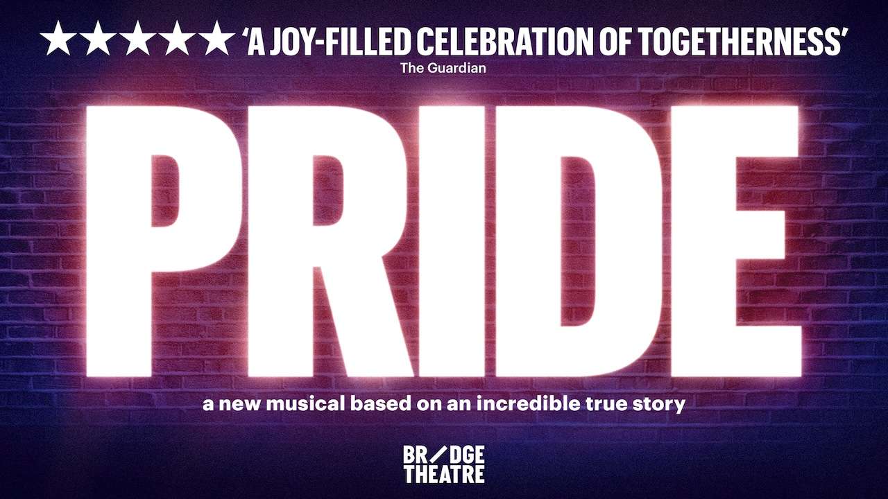 PRIDE The Musical Tickets – Bridge Theatre London PRIDE The Musical Tickets – Bridge Theatre London