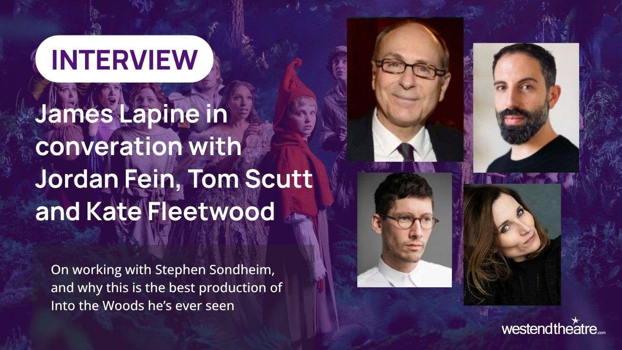 James Lapine joins Tom Scutt, Jordan Fein and Kate Fleetwood in conversation
