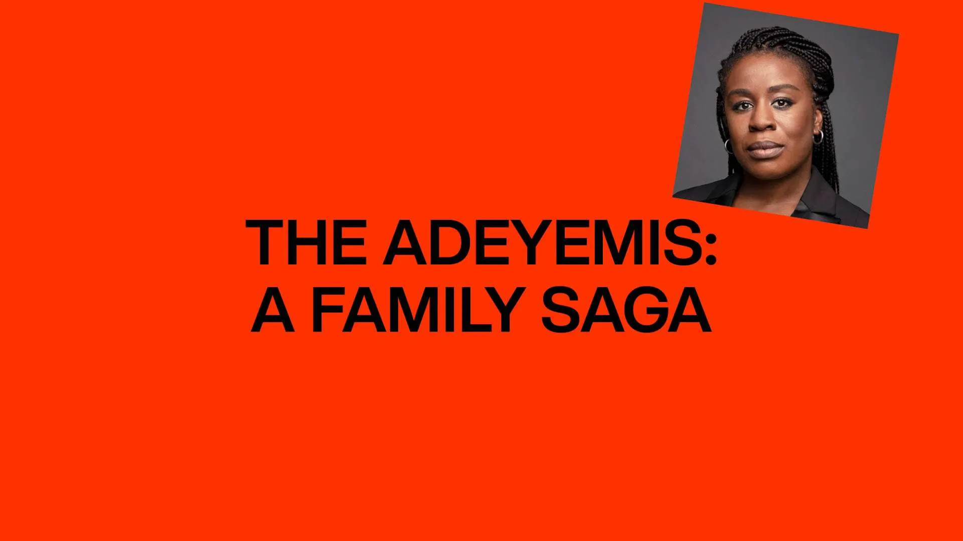 Bold orange title card reading 'THE ADEYEMIS: A FAMILY SAGA' with a rotated portrait of a woman in the top-right corner.