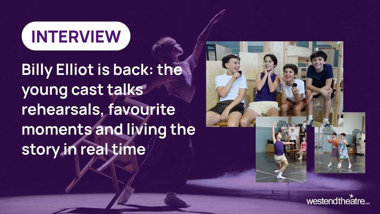 Billy Elliot is back. Interview with Noah Mannion, Spencer Collins, Rafferty Smale, and William Gurney. Background image: Dean Charles Chapman as Billy in Billy Elliot. Photo by Alastair Muir (2009)