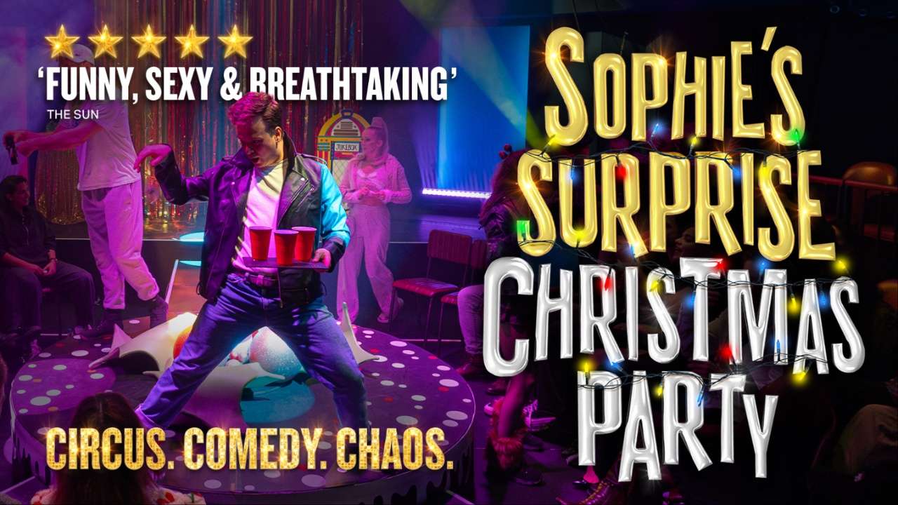 Sophie's Surprise Christmas Party five-star poster, showing performers in a retro house-party scene on a circular stage, with the review quote 'Funny, Sexy & Breathtaking' (The Sun) and the tagline 'Circus. Comedy. Chaos.